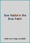 Hardcover Brer Rabbit in the Briar Patch Book