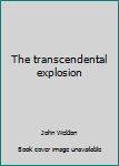 Paperback The transcendental explosion Book