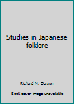 Studies in Japanese Folklore (Folklore of the World)