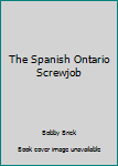 Paperback The Spanish Ontario Screwjob Book