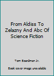 Unknown Binding From Aldiss To Zelazny And Abc Of Science Fiction Book