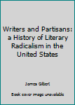 Hardcover Writers and Partisans: a History of Literary Radicalism in the United States Book