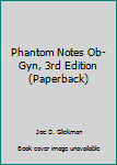 Paperback Phantom Notes Ob-Gyn, 3rd Edition (Paperback) Book
