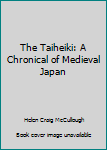 Hardcover The Taiheiki: A Chronical of Medieval Japan [Unknown] Book