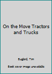 Board book On the Move Tractors and Trucks Book