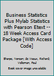 Hardcover Business Statistics Plus Mylab Statistics with Pearson Etext -- 18 Week Access Card Package [With Access Code] Book