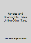 Hardcover Fancies and Goodnights. Tales Unlike Other Tales Book