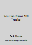 Board book You Can Name 100 Trucks! Book