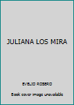 Paperback JULIANA LOS MIRA [Spanish] Book