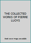 Hardcover THE COLLECTED WORKS OF PIERRE LUOYS Book