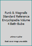 Unknown Binding Funk & Wagnalls Standard Reference Encyclopedia Volume 4 Beth-Bube Book