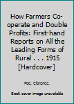 Hardcover How Farmers Co-operate and Double Profits: First-hand Reports on All the Leading Forms of Rural . . . 1915 [Hardcover] Book