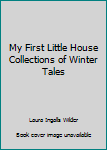 Hardcover My First Little House Collections of Winter Tales Book
