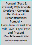 Spiral-bound Pompeii (Past & Present) With Acetate Overlays - Complete title: Guide with Reconstructions Pompeii - Herculaneum and The Villa Jovis, Capri Past and Present Book