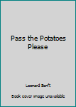 Paperback Pass the Potatoes Please Book
