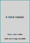 Hardcover A mind mislaid, Book