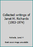 Unknown Binding Collected writings of Janet M. Richards (1953-1974) Book