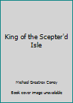 Hardcover King of the Scepter'd Isle Book