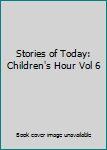 Hardcover Stories of Today: Children's Hour Vol 6 Book