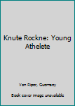 Hardcover Knute Rockne: Young Athelete Book