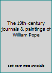 The 19th-century journals & paintings of William Pope