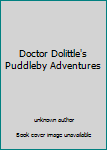 Unknown Binding Doctor Dolittle's Puddleby Adventures Book