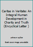 Unknown Binding Caritas in Veritate: An Integral Human Development in Charity and Truth (Encyclical Letter ) Book