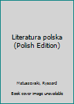 Unknown Binding Literatura polska (Polish Edition) Book