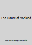 Hardcover The Future of Mankind Book