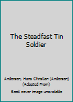 Hardcover The Steadfast Tin Soldier Book