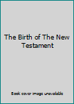 Hardcover The Birth of The New Testament Book
