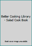 Hardcover Better Cooking Library - Salad Cook Book