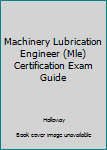 Paperback Machinery Lubrication Engineer (Mle) Certification Exam Guide Book