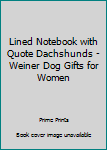 Paperback Lined Notebook with Quote Dachshunds - Weiner Dog Gifts for Women Book