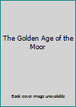 Print on Demand The Golden Age of the Moor Book