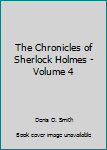 Hardcover The Chronicles of Sherlock Holmes - Volume 4 Book