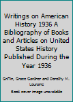 Hardcover Writings on American History 1936 A Bibliography of Books and Articles on United States History Published During the Year 1936 [German] Book