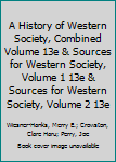 A History of Western Society, Combined Volume 13e and Sources for Western Society, Volume 1 13e and Sources for Western Society, Volume 2 13e