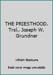 Unknown Binding THE PRIESTHOOD. Trsl., Joseph W. Grundner Book