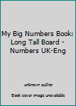 Paperback My Big Numbers Book: Long Tall Board - Numbers UK-Eng Book