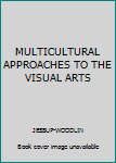 Paperback MULTICULTURAL APPROACHES TO THE VISUAL ARTS Book