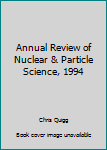 Hardcover Annual Review of Nuclear & Particle Science, 1994 Book