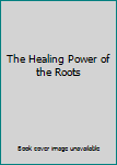 Paperback The Healing Power of the Roots Book