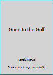 Hardcover Gone to the Golf Book