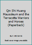 Qin Shi Huang Mausoleum and the Terracotta Warriors and Horses (Paperback)