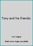 Paperback Tony and his friends; Book