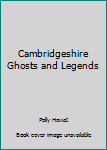 Paperback Cambridgeshire Ghosts and Legends Book