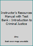 Paperback Instructor's Resources Manual with Test Bank : Introduction to Criminal Justice Book