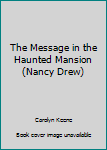 Paperback The Message in the Haunted Mansion (Nancy Drew) Book