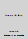 Paperback Woman Be Free Book